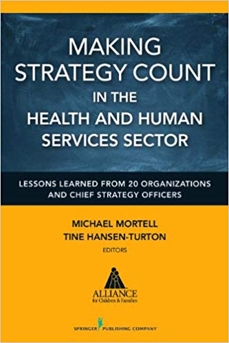 Making Strategy Count in the Health and Human Services Sector: Lessons Learned from 20 Organizations and Chief Strategy Officers